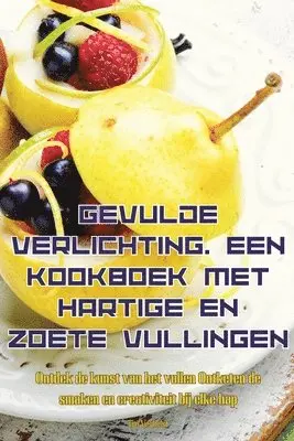 Gevulde Verlichting. Een Kookboek Met Hartige En Zoete Vullingen
