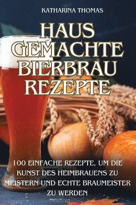Hausgemachte Bierbraurezepte