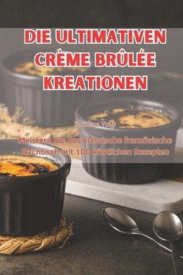 Karoline Voigt - Ultimativen Crème Brûlée Kreationen, Häftad. Tillgänglighet: Tillfälligt slut