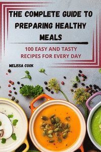 The Complete Guide to Preparing Healthy Meals