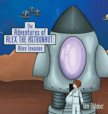 Tom Oldaker - Adventures of Alex the Astronaut, Inbunden. Tillgänglighet: Lägg i varukorg