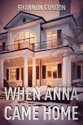 Shannon Condon - When Anna Came Home, Häftad. Tillgänglighet: Lägg i varukorg