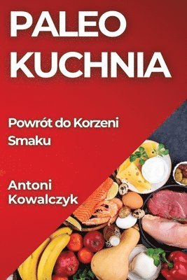 Antoni Kowalczyk - Paleo Kuchnia, Häftad. Tillgänglighet: Lägg i varukorg