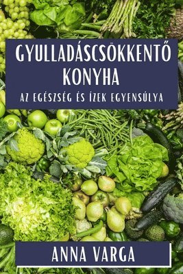 Anna Varga - Gyulladáscsökkentő Konyha, Häftad. Tillgänglighet: Lägg i varukorg
