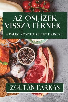 Zoltán Farkas - Az Ősi Ízek Visszatérnek, Häftad. Tillgänglighet: Lägg i varukorg