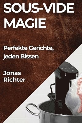 Jonas Richter - Sous-Vide Magie, Häftad. Tillgänglighet: Lägg i varukorg