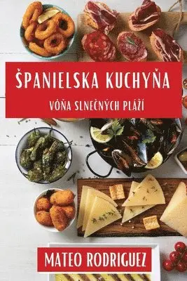 Mateo Rodriguez - Spanielska Kuchyňa, Häftad. Tillgänglighet: Lägg i varukorg