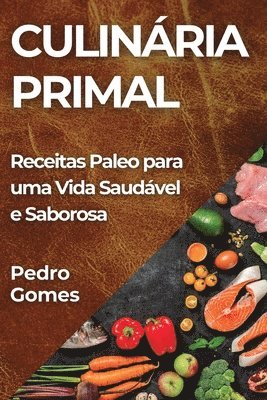 Pedro Gomes - Culinária Primal, Häftad