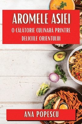 Ana Popescu - Aromele Asiei, Häftad. Tillgänglighet: Lägg i varukorg