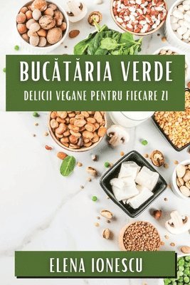 Elena Ionescu - Bucătăria Verde, Häftad. Tillgänglighet: Lägg i varukorg