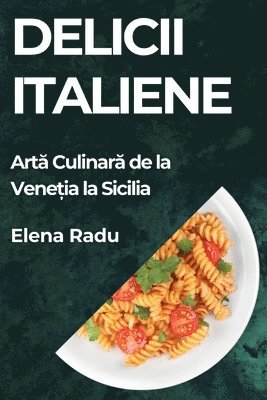 Elena Radu - Delicii Italiene, Häftad. Tillgänglighet: Lägg i varukorg