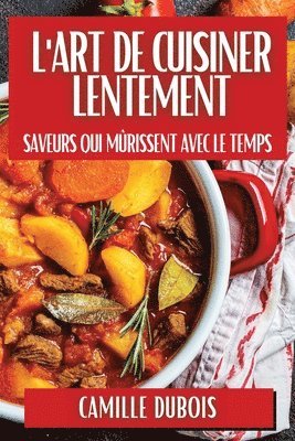Camille DuBois - L'Art de Cuisiner Lentement, Häftad