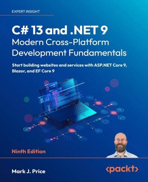 Mark J. Price - C# 13 and .NET 9 - Modern Cross-Platform Development Fundamentals, E-bok