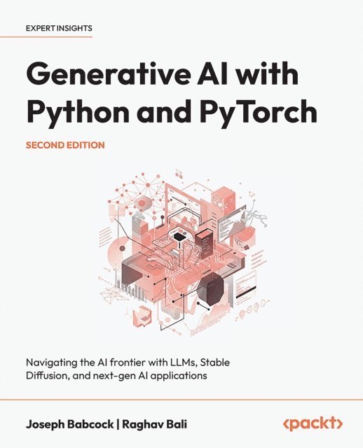 Raghav Bali, Joseph Babcock - Generative AI with Python and PyTorch, E-bok