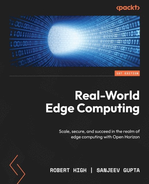 Sanjeev Gupta, Robert High - Real-World Edge Computing, E-bok
