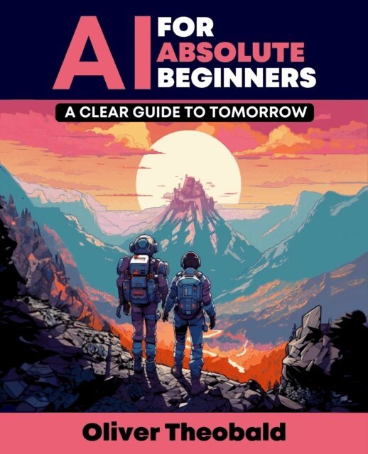Oliver Theobald - AI for Absolute Beginners: A Clear Guide to Tomorrow, E-bok
