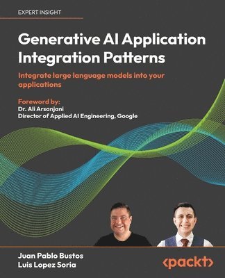 Juan Pablo Bustos, Luis Lopez Soria - Generative AI Application Integration Patterns, Häftad