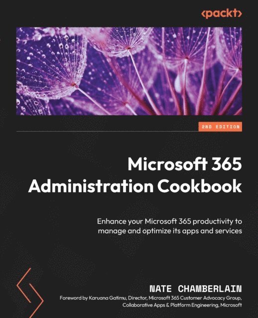 Karuana Gatimu, Nate Chamberlain - Microsoft 365 Administration Cookbook, E-bok