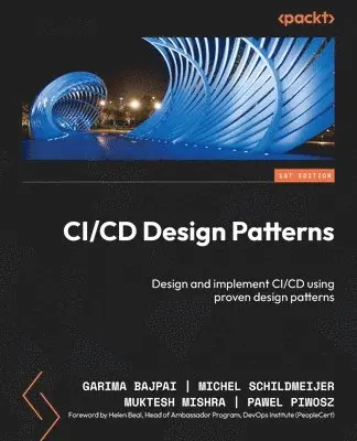Garima Bajpai, Michel Schildmeijer, Muktesh Mishra, Pawel Piwosz - CI/CD Design Patterns, Häftad. Tillgänglighet: Lägg i varukorg