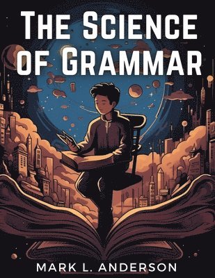 Mark L Anderson - Science of Grammar, Häftad