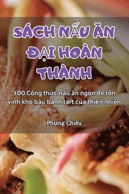 Phụng Chiêu - Sách NẤu Ăn ĐẠi Hoàn Thành, Häftad. Tillgänglighet: Tillfälligt slut