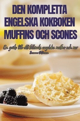 Susanne Pettersson - Den Kompletta Engelska Kokboken Muffins Och Scones, Häftad