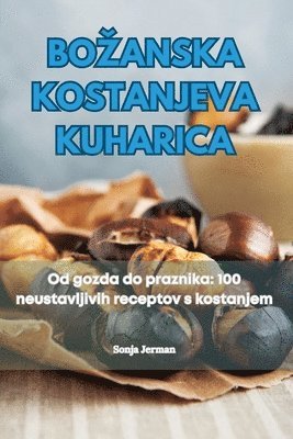 Sonja Jerman - Bozanska Kostanjeva Kuharica, Häftad. Tillgänglighet: Lägg i varukorg