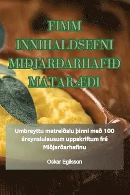 Oskar Egilsson - Fimm Innihaldsefni Miðjarðarhafið MatarÆði, Häftad. Tillgänglighet: Lägg i varukorg