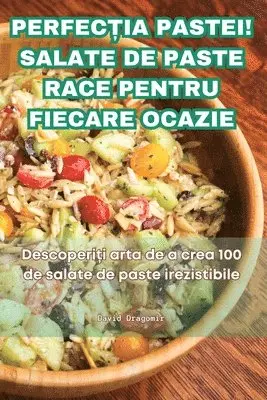 David Dragomir - PerfecȚia Pastei! Salate de Paste Race Pentru Fiecare Ocazie, Häftad. Tillgänglighet: Tillfälligt slut