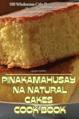 Laura Torres, LAURA TORRES - "Pinakamahusay Na Natural Cakes Cook Book ", Häftad