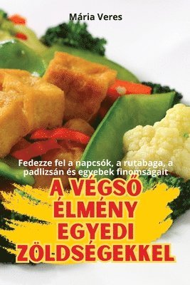 A VégsŐ Élmény Egyedi Zöldségekkel