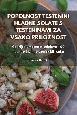 Danica Horvat - Popolnost Testenin! Hladne Solate S Testeninami Za Vsako Priloznost, Häftad. Tillgänglighet: Tillfälligt slut