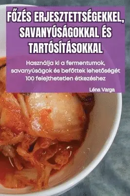 FŐzés Erjesztettségekkel, Savanyúságokkal És Tartósításokkal