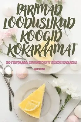 Parimad Looduslikud Koogid Kokaraamat
