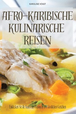 Karoline Voigt - Afro-Karibische Kulinarische Reisen, Häftad. Tillgänglighet: Tillfälligt slut