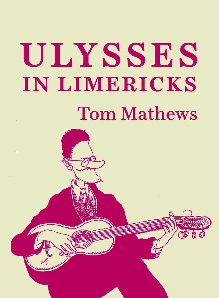 Tom Mathews - ULYSSES IN LIMERICKS, Häftad