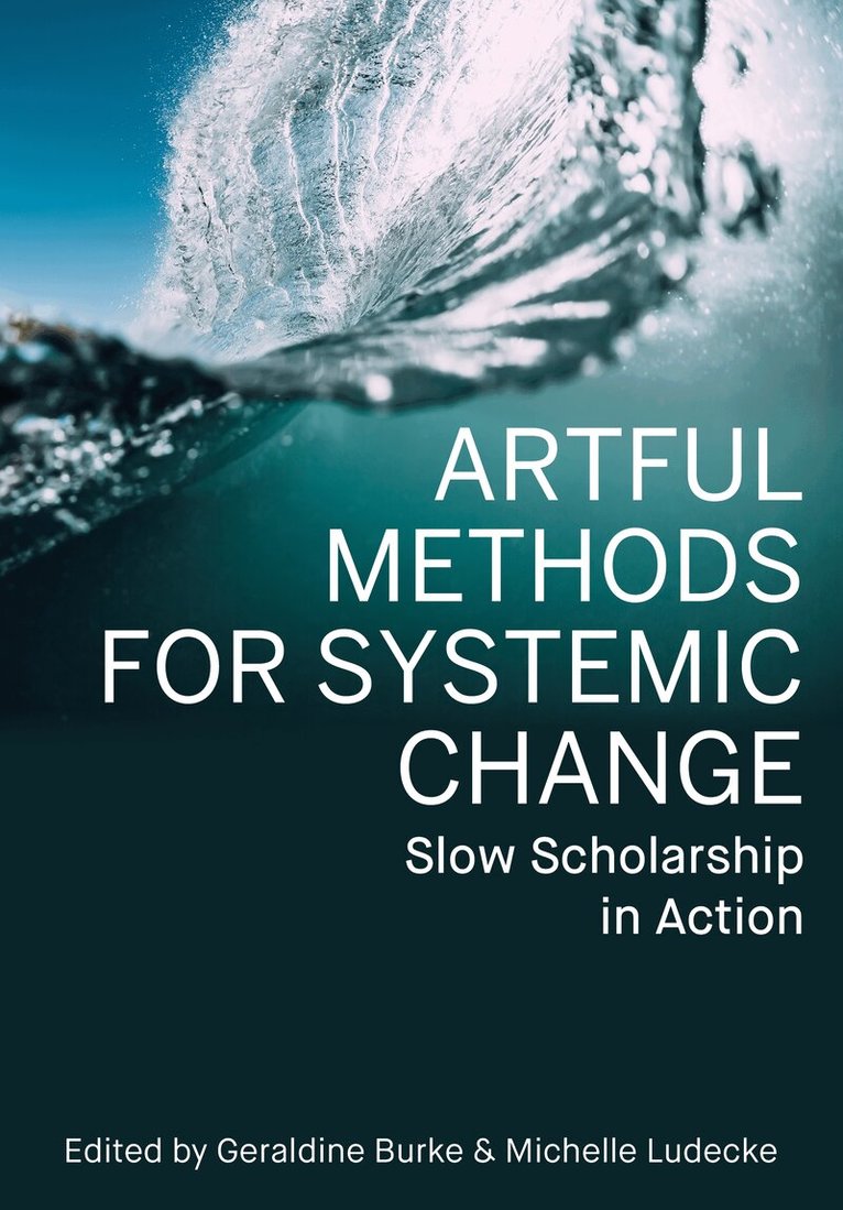 Michelle Ludecke*, Geraldine Burke* - Artful Methods for Systemic Change, Inbunden. Tillgänglighet: Kommande
