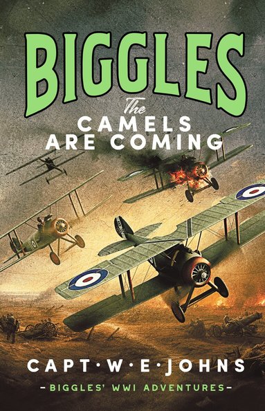 Biggles: The Camels are Coming by Captain W. E. Johns