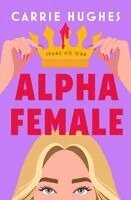 Carrie Hughes - Alpha Female, Häftad