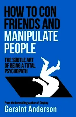 How to Con Friends and Manipulate People