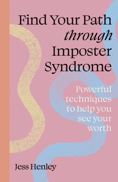 Jess Henley - Find Your Path through Imposter Syndrome, E-bok