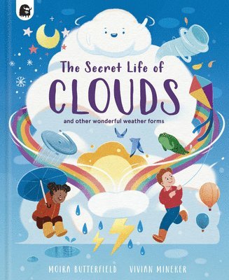 Moira Butterfield - The Secret Life of Clouds: And Other Wonderful Weather Forms, Inbunden
