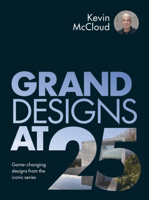 Kevin McCloud - Grand Designs at 25, E-bok