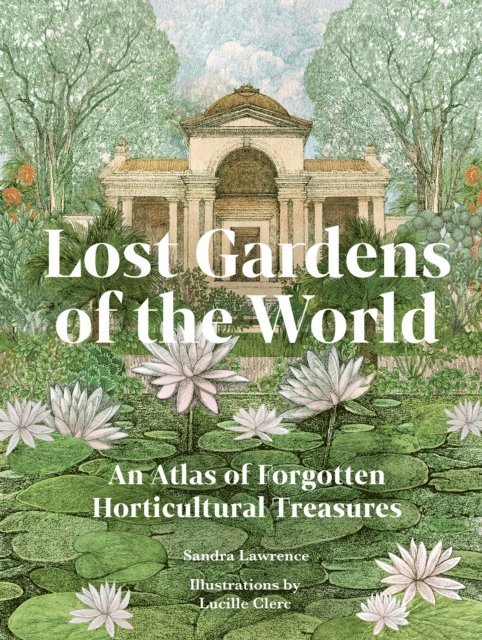 Sandra Lawrence - Lost Gardens of the World, E-bok