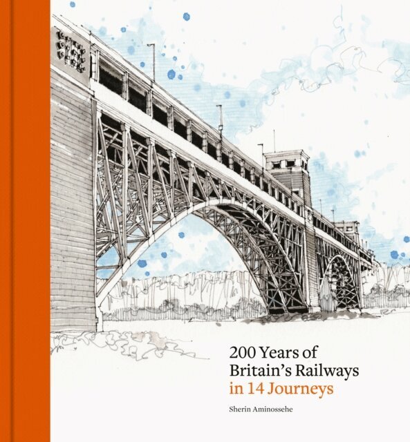 Sherin Aminossehe - 200 Years of Britain's Railways in 14 Journeys, E-bok