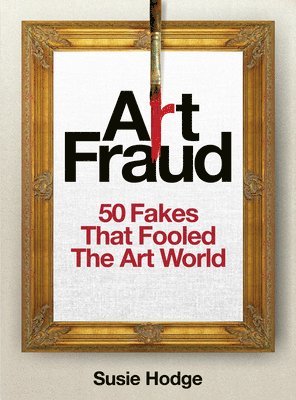 Susie Hodge - Art Fraud, Inbunden. Tillgänglighet: Lägg i varukorg