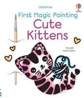Abigail Wheatley - First Magic Painting Cute Kittens, Häftad