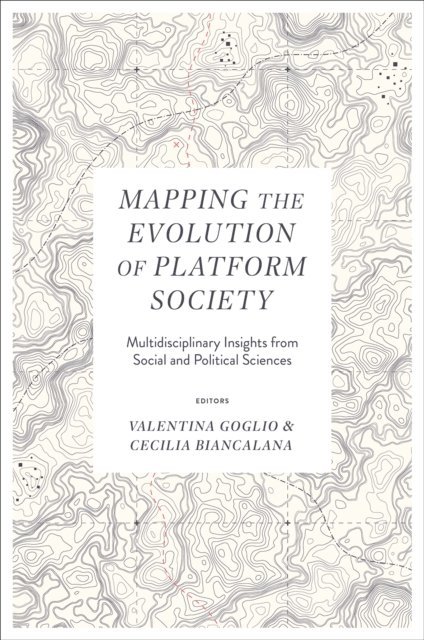 Cecilia Biancalana, Valentina Goglio - Mapping the Evolution of Platform Society, E-bok