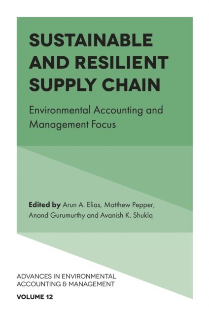 Avanish K. Shukla, Anand Gurumurthy, Matthew Pepper, Arun A. Elias - Sustainable and Resilient Supply Chain, E-bok