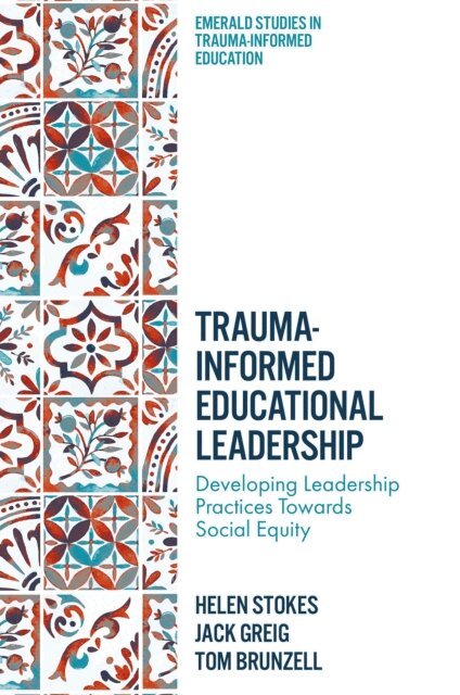 Tom Brunzell, Jack Greig, Helen Stokes - Trauma-Informed Educational Leadership, E-bok